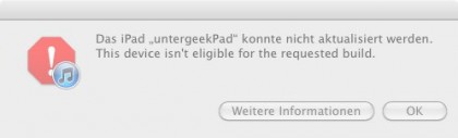 "Das iPad 'untergeekPad' konnte nicht aktualisiert werden. This device isn't eligible for the requested build."